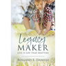 Legacy Maker: Live a Life That Matters