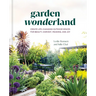 Garden Wonderland: Create Life-Changing Outdoor Spaces for Beauty, Harvest, Meaning, and Joy