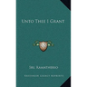 Unto Thee I Grant