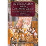 Integralism and the Common Good: Selected Essays from The Josias (Volume 2: The Two Powers)