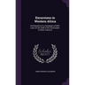 Excursions in Western Africa: And Narrative of a Campaign in Kaffir-Land, On the Staff of the Commander-In-Chief, Volume 2