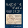 Walking the Jerusalem Circuit: In the Footsteps of Pilgrims Before the Crusades