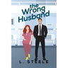 The Wrong Husband: Brother's Best Friend Marriage of Convenience Romance. Illustrated cover special edition