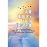 500 Quotes From Heaven: Life-Changing Quotes That Reveal The Wisdom & Power Of Near-Death Experiences