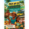 Mek Wi Go To Jamaica: Children's Travel Guide, Culture & More