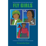 Fly Girls: Three Biographies of Female Aviation Pioneers: Stories of Bessie Coleman, Dr Ola Brown (nee Orekunrin), and Kimberly Anyadike