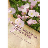 Secret Meanings of Flowers: Including Trees, Shrubs, Vines and Herbs