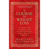 A Course in Weight Loss: 21 Spiritual Lessons for Surrendering Your Weight Forever