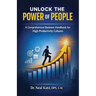 Unlock the Power of People, A Comprehensive Business Handbook for High-Productivity Cultures