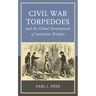Civil War Torpedoes and the Global Development of Landmine Warfare