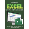 EXCEL Formulas and Functions 2024: 140 Most Popular Shortcuts and Tricks For Beginners to Experts
