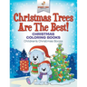 Christmas Trees Are The Best! Christmas Coloring Books Children's Christmas Books
