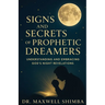 Signs and Secrets of Prophetic Dreamers: Understanding and Embracing God's Night Revelations
