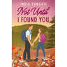 Not Until I Found You