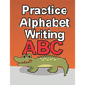 Practice Alphabet Writing: Workbook For Kids To Improve Their Alphabet Handwriting Skills