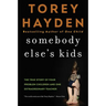 Somebody Else's Kids: The True Story of Four Problem Children and One Extraordinary Teacher