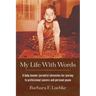 My Life with Words: A Baby Boomer Journalist Chronicles Her Journey to Professional Success and Personal Peace