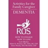 Activities for the Family Caregiver - Dementia: How to Engage / How to Live