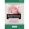 Breastfeeding Made Simple: Seven Natural Laws for Nursing Mothers [Standard Large Print 16 Pt Edition]