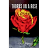 Thorns On A Rose