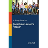 A Study Guide for Jonathan Larson's "Rent"
