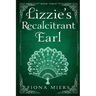 Lizzie's Recalcitrant Earl: Steamy Regency Romance