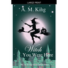 Witch You Were Here