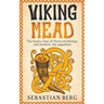Viking Mead: The Honey Wine of Norse Mythology and Modern-Day Paganism