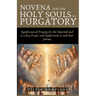 Novena For The Holy Souls In Purgatory: Significance of Praying for the Departed and A 9-Day Prayer and Supplication to Aid their Journey