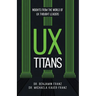 UX Titans: Insights from the World of UX Thought Leaders