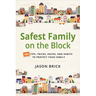 Safest Family on the Block: 101 Tips, Tricks, Hacks, and Habits to Protect Your Family