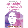 Becoming a Beautiful Articulate Person: The Genesis of Transformation