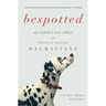 Bespotted: My Family's Love Affair with Thirty-Eight Dalmatians