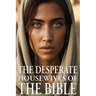 Desperate Housewives of the Bible