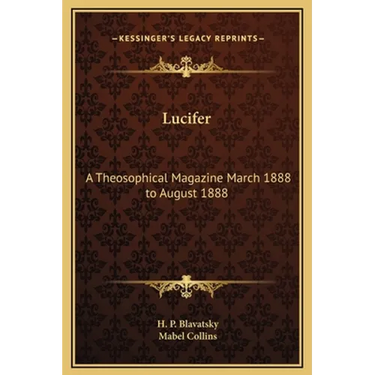 Lucifer: A Theosophical Magazine March 1888 to August 1888