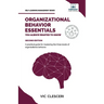 Organizational Behavior Essentials You Always Wanted To Know