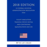 Flight Simulation Training Device Initial and Continuing Qualification and Use (US Federal Aviation Administration Regulation) (FAA) (2018 Edition)