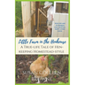 Little Farm in the Henhouse: A True-Life Tale of Hen-Keeping Homestead-Style