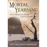 Mortal Yearning: Three Callaways on Mission with One Passion