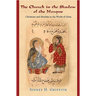 The Church in the Shadow of the Mosque: Christians and Muslims in the World of Islam