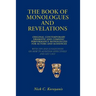 The Book of Monologues and Revelations: Original Contemporary Dramatic and Comedic Performance Monologues for Actors and Audiences