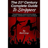 The 21ST Century Complete Guide To Strippers.Everything you need to know about S