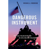 Dangerous Instrument: Political Polarization and Us Civil-Military Relations