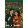 Main Street Mistletoe: A Contemporary Holiday Romance Novel