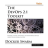 The DevOps 2.1 Toolkit: The next level of building reliable and scalable software unleashed