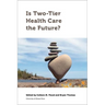 Is Two-Tier Health Care the Future?