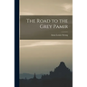 The Road to the Grey Pamir