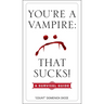 You're a Vampire: That Sucks!: A Survival Guide