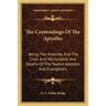 The Contendings Of The Apostles: Being The Histories And The Lives And Martyrdoms And Deaths Of The Twelve Apostles And Evangelists