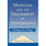 Hypnosis and the Treatment of Depressions: Strategies for Change
